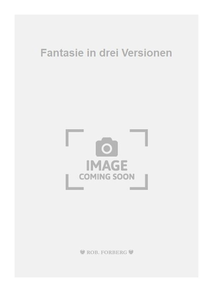 Fantasie in drei Versionen